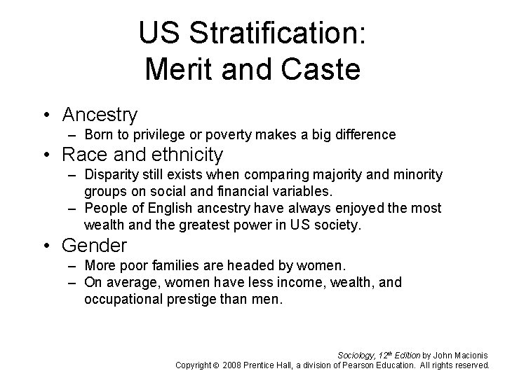 US Stratification: Merit and Caste • Ancestry – Born to privilege or poverty makes