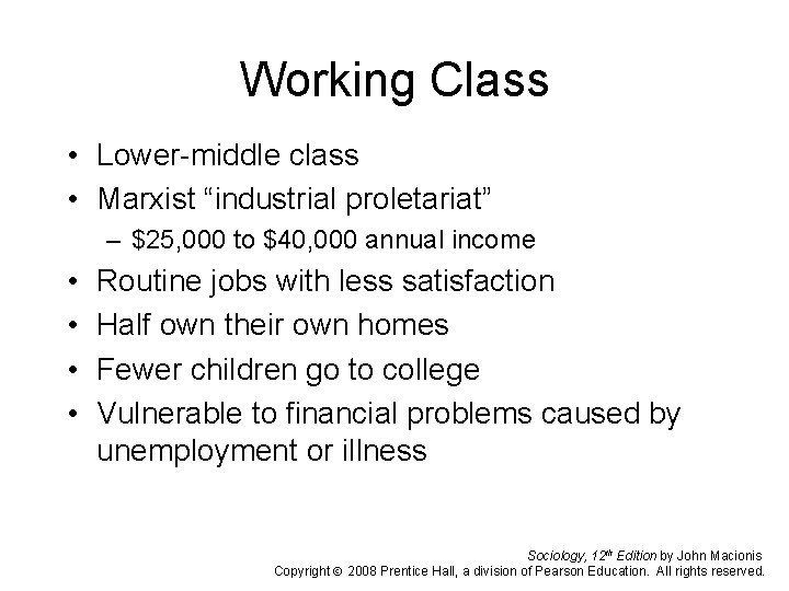 Working Class • Lower-middle class • Marxist “industrial proletariat” – $25, 000 to $40,