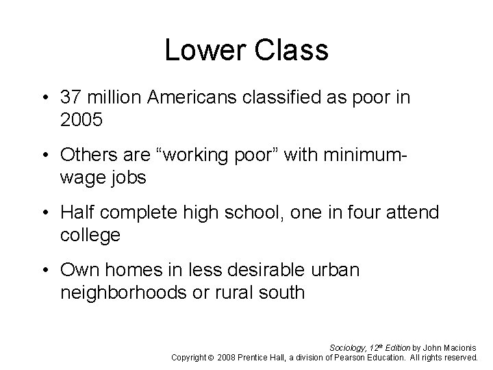 Lower Class • 37 million Americans classified as poor in 2005 • Others are