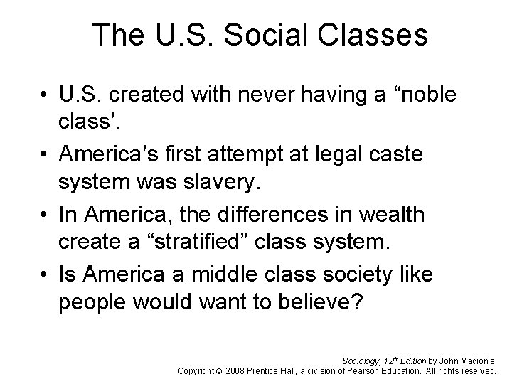 The U. S. Social Classes • U. S. created with never having a “noble