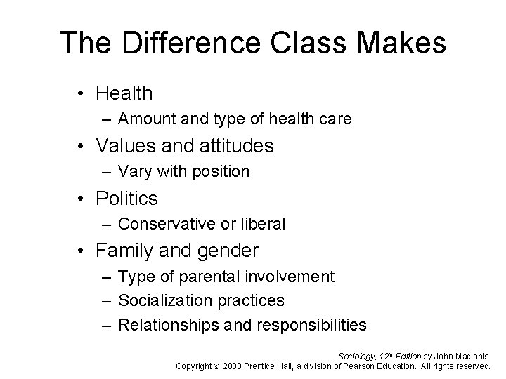 The Difference Class Makes • Health – Amount and type of health care •