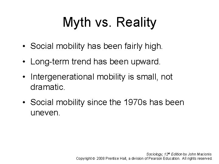 Myth vs. Reality • Social mobility has been fairly high. • Long-term trend has