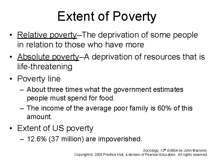 Extent of Poverty • Relative poverty–The deprivation of some people in relation to those
