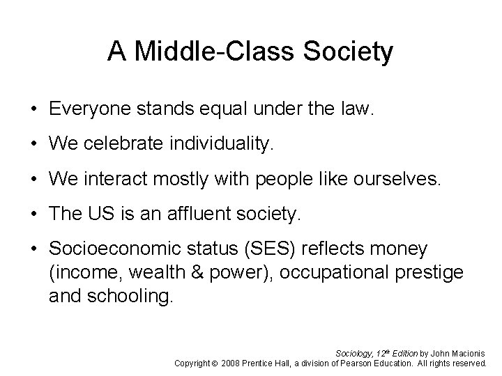 A Middle-Class Society • Everyone stands equal under the law. • We celebrate individuality.