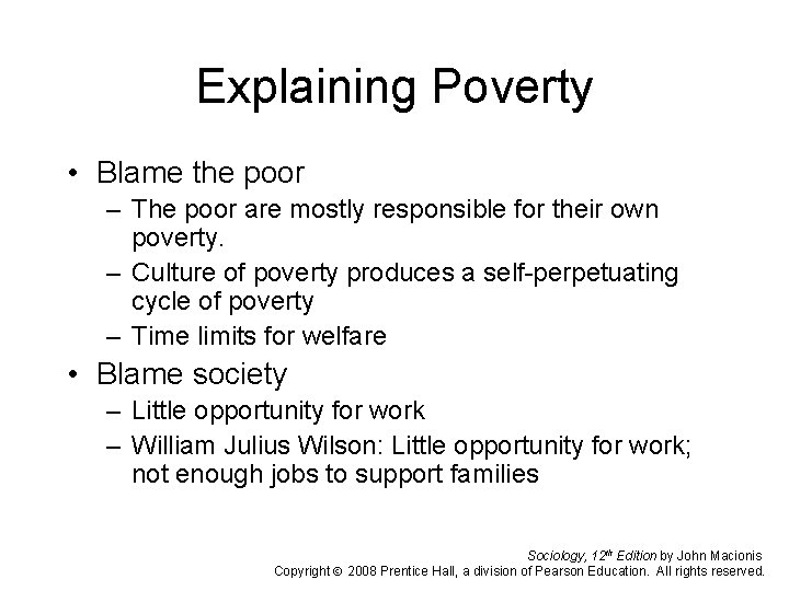 Explaining Poverty • Blame the poor – The poor are mostly responsible for their