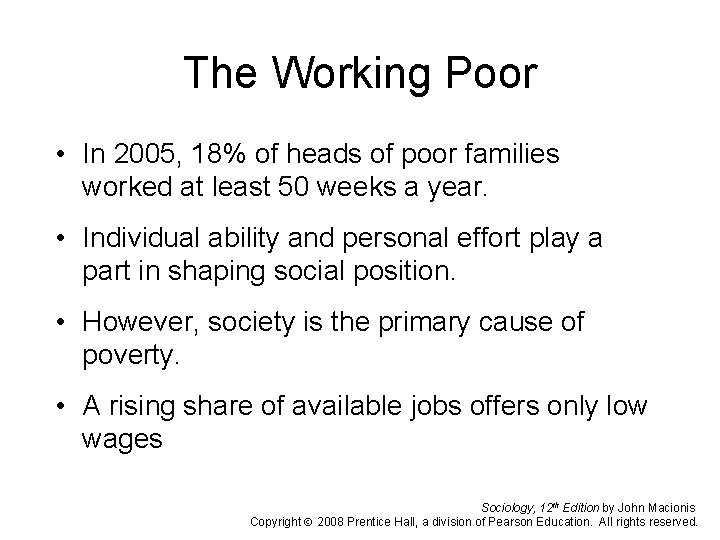 The Working Poor • In 2005, 18% of heads of poor families worked at