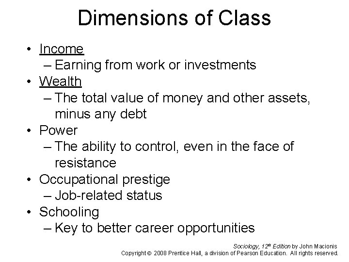 Dimensions of Class • Income – Earning from work or investments • Wealth –