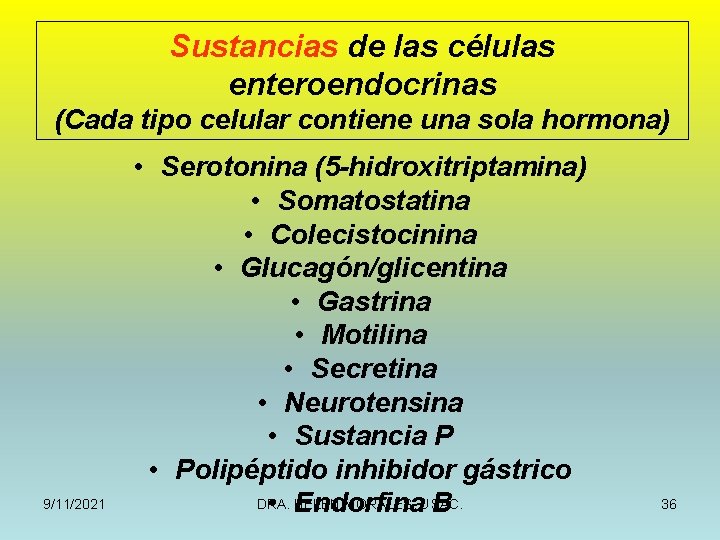 Sustancias de las células enteroendocrinas (Cada tipo celular contiene una sola hormona) 9/11/2021 •