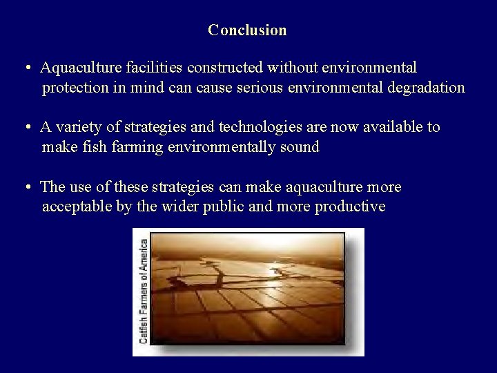 Conclusion • Aquaculture facilities constructed without environmental protection in mind can cause serious environmental