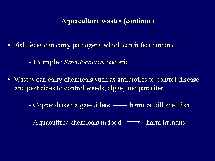 Aquaculture wastes (continue) • Fish feces can carry pathogens which can infect humans -