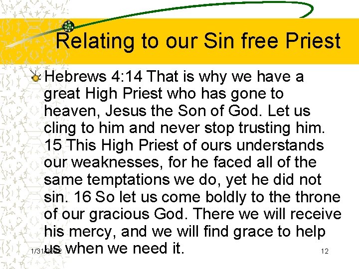 Relating to our Sin free Priest Hebrews 4: 14 That is why we have