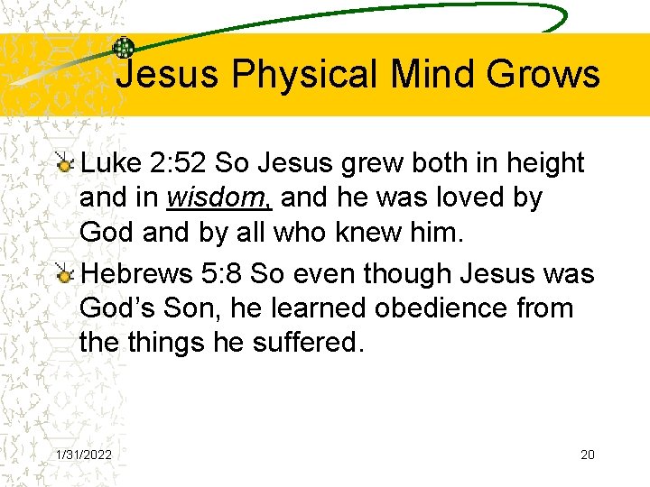 Jesus Physical Mind Grows Luke 2: 52 So Jesus grew both in height and