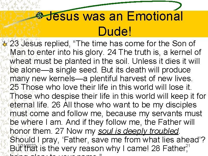 Jesus was an Emotional Dude! 23 Jesus replied, “The time has come for the