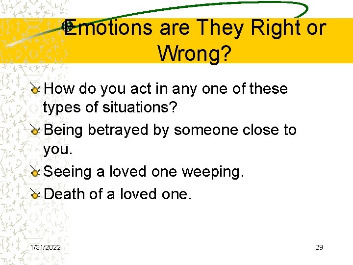 Emotions are They Right or Wrong? How do you act in any one of