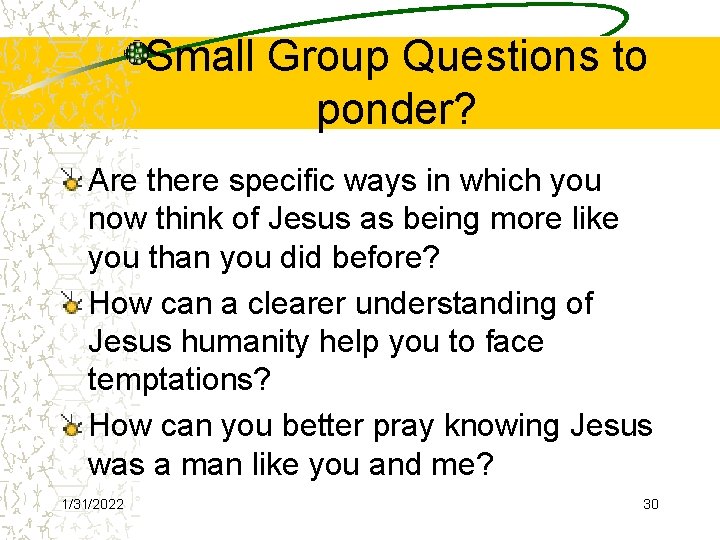 Small Group Questions to ponder? Are there specific ways in which you now think