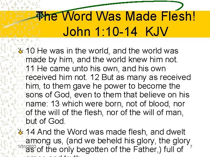 The Word Was Made Flesh! John 1: 10 -14 KJV 10 He was in