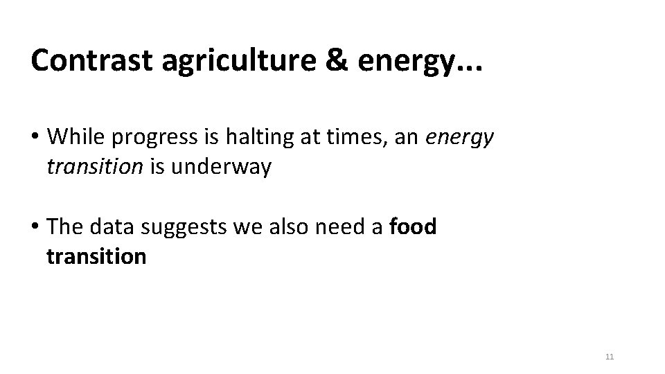 Contrast agriculture & energy. . . • While progress is halting at times, an
