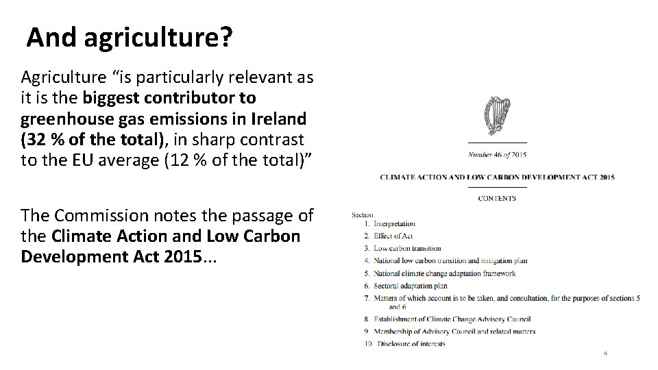 And agriculture? Agriculture “is particularly relevant as it is the biggest contributor to greenhouse