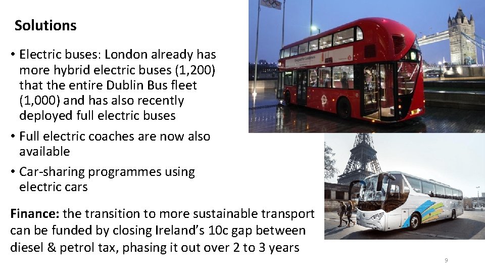 Solutions • Electric buses: London already has more hybrid electric buses (1, 200) that