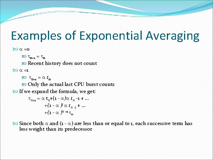 Examples of Exponential Averaging =0 n+1 = n Recent history does not count =1