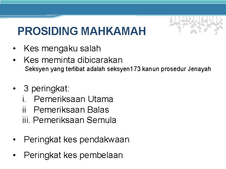 PROSIDING MAHKAMAH • Kes mengaku salah • Kes meminta dibicarakan Seksyen yang terlibat adalah