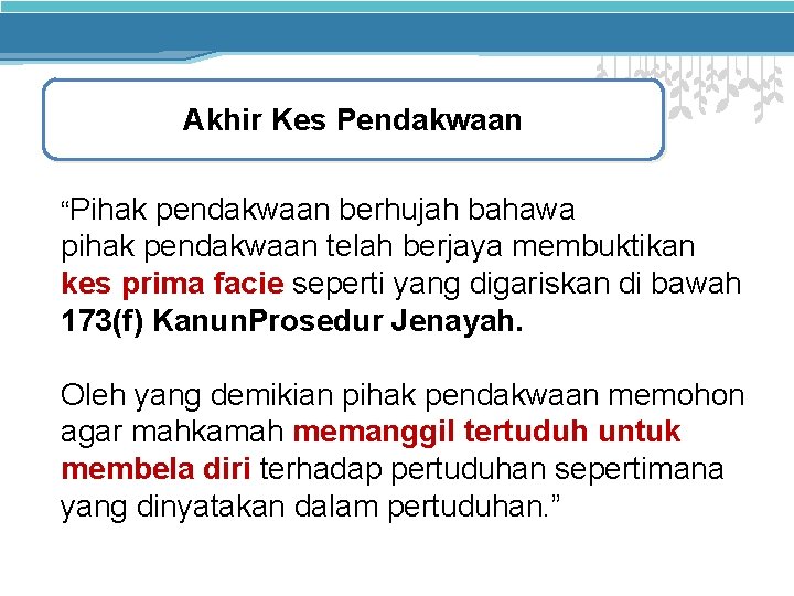 Akhir Kes Pendakwaan “Pihak pendakwaan berhujah bahawa pihak pendakwaan telah berjaya membuktikan kes prima