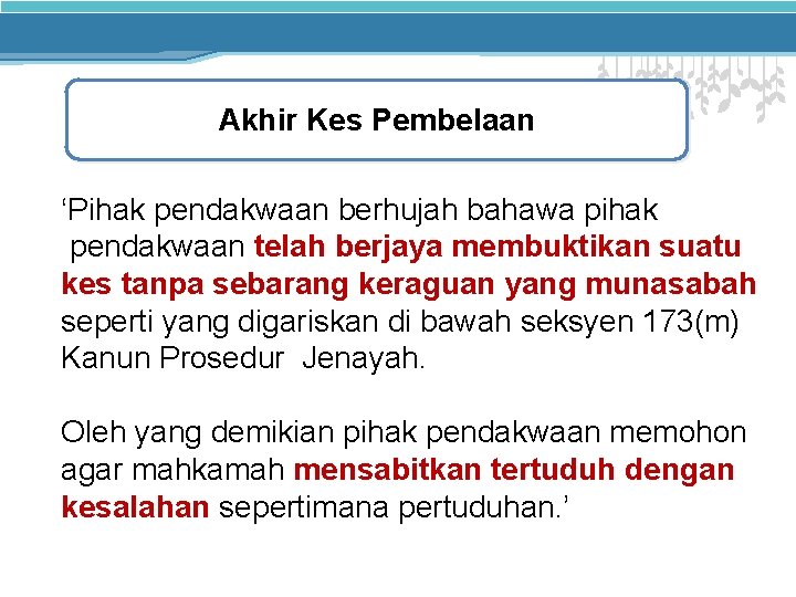 Akhir Kes Pembelaan ‘Pihak pendakwaan berhujah bahawa pihak pendakwaan telah berjaya membuktikan suatu kes