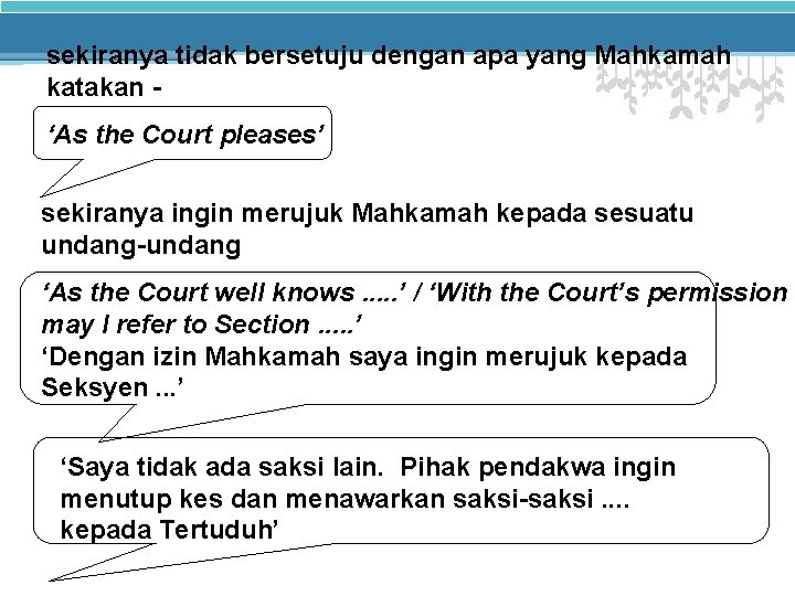 sekiranya tidak bersetuju dengan apa yang Mahkamah katakan ‘As the Court pleases’ sekiranya ingin