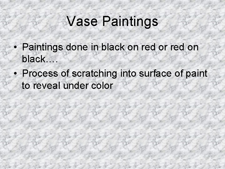 Vase Paintings • Paintings done in black on red or red on black…. •