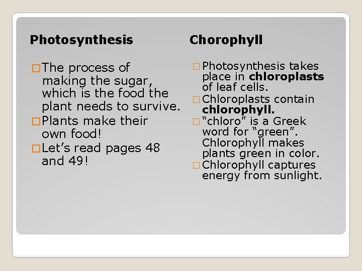 Photosynthesis Chorophyll � The � Photosynthesis process of making the sugar, which is the