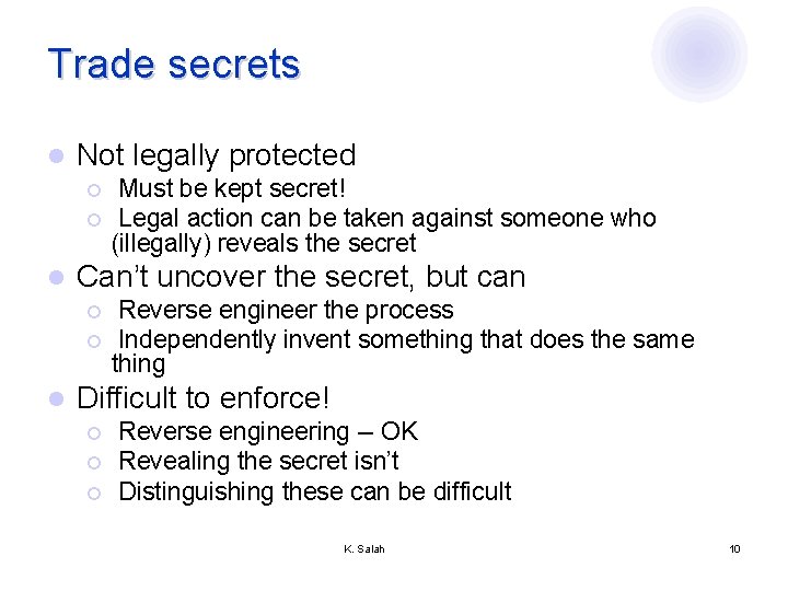 Trade secrets l Not legally protected ¡ ¡ l Can’t uncover the secret, but