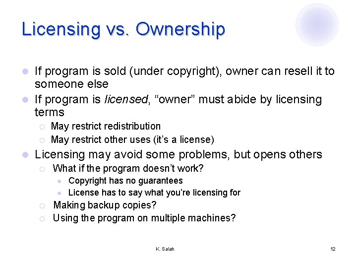 Licensing vs. Ownership If program is sold (under copyright), owner can resell it to