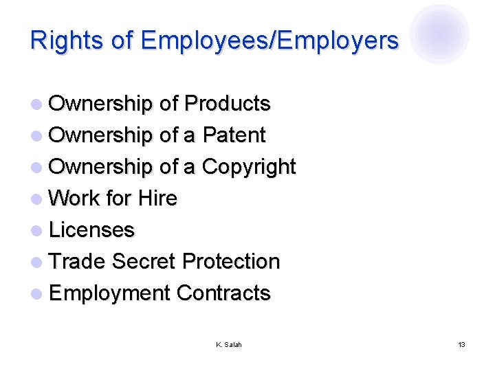 Rights of Employees/Employers l Ownership of Products l Ownership of a Patent l Ownership