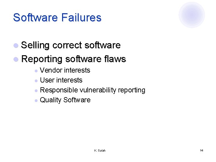 Software Failures l Selling correct software l Reporting software flaws Vendor interests l User