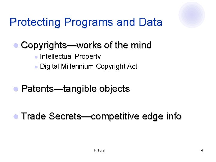 Protecting Programs and Data l Copyrights—works of the mind Intellectual Property l Digital Millennium