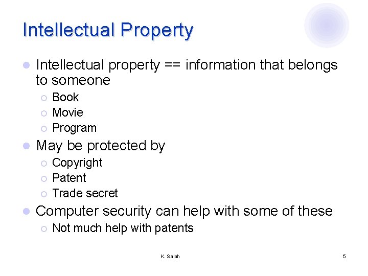 Intellectual Property l Intellectual property == information that belongs to someone ¡ ¡ ¡