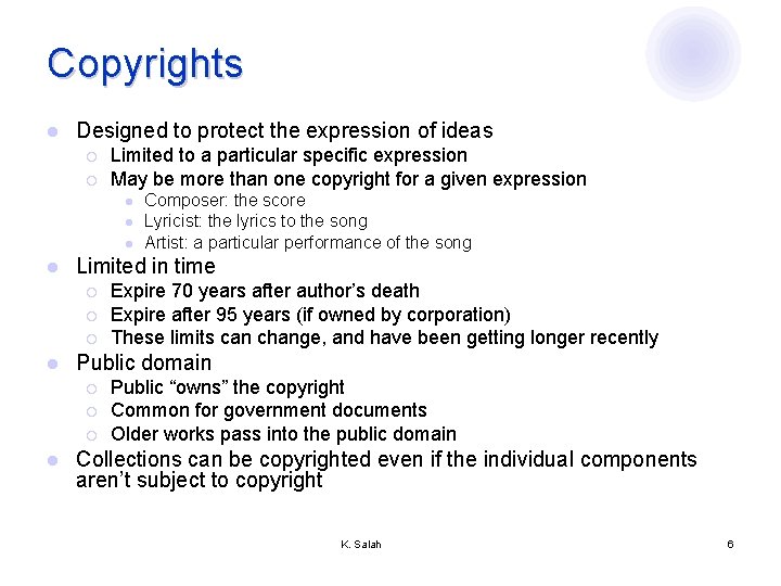 Copyrights l Designed to protect the expression of ideas ¡ ¡ Limited to a