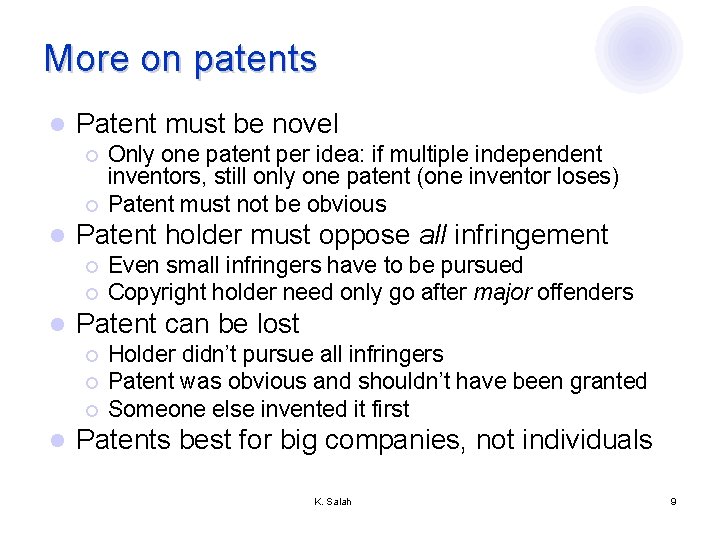 More on patents l Patent must be novel ¡ ¡ l Patent holder must