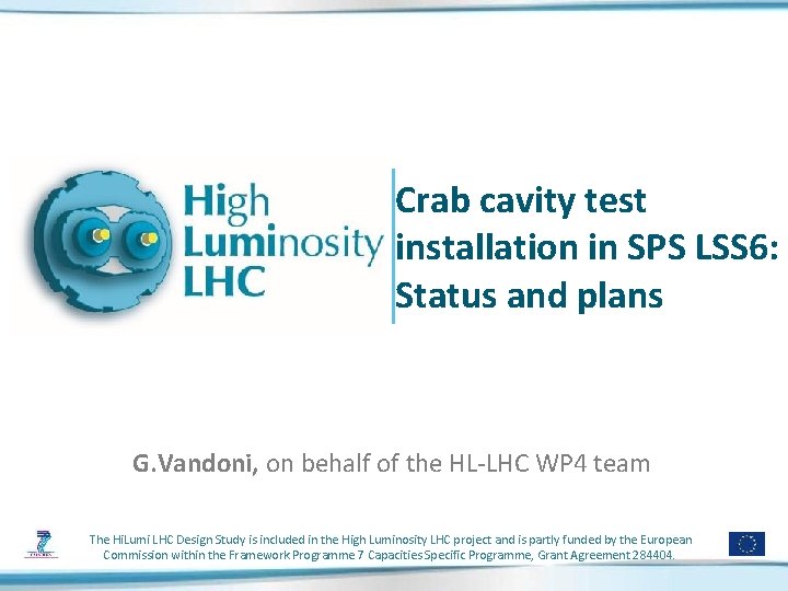 Crab cavity test installation in SPS LSS 6: Status and plans G. Vandoni, on