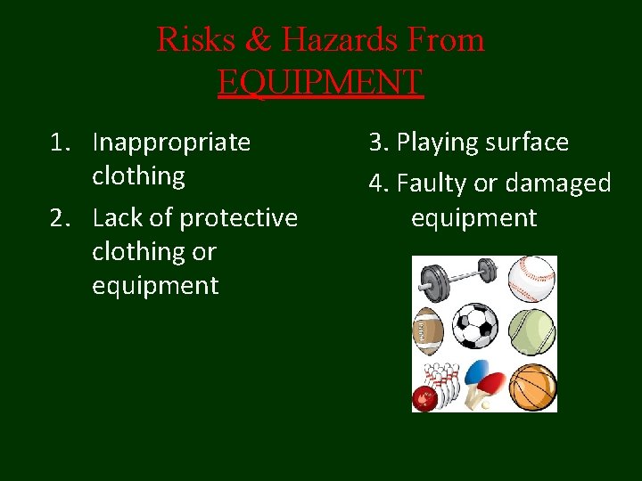 Risks & Hazards From EQUIPMENT 1. Inappropriate clothing 2. Lack of protective clothing or Risks & Hazards From EQUIPMENT 1. Inappropriate clothing 2. Lack of protective clothing or