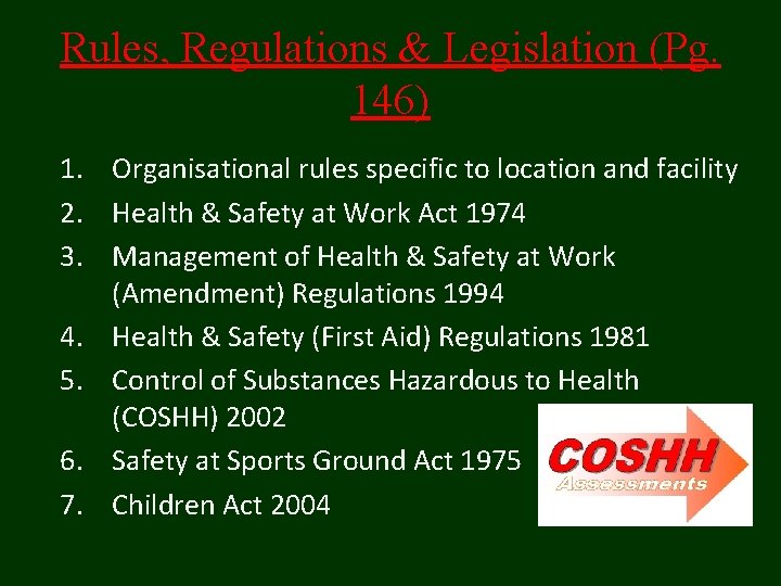 Rules, Regulations & Legislation (Pg. 146) 1. Organisational rules specific to location and facility Rules, Regulations & Legislation (Pg. 146) 1. Organisational rules specific to location and facility
