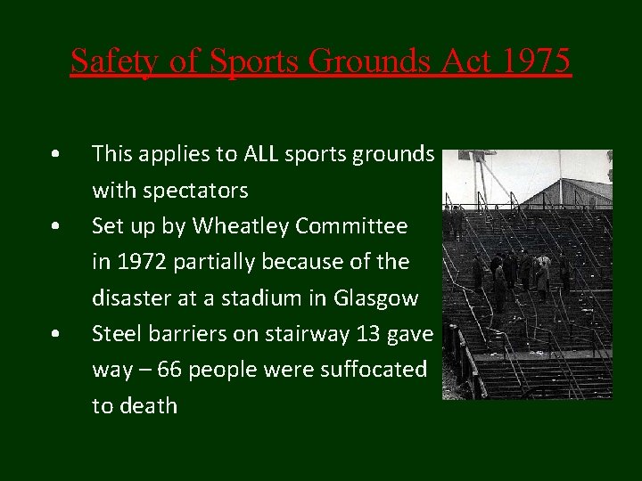 Safety of Sports Grounds Act 1975 • • • This applies to ALL sports Safety of Sports Grounds Act 1975 • • • This applies to ALL sports