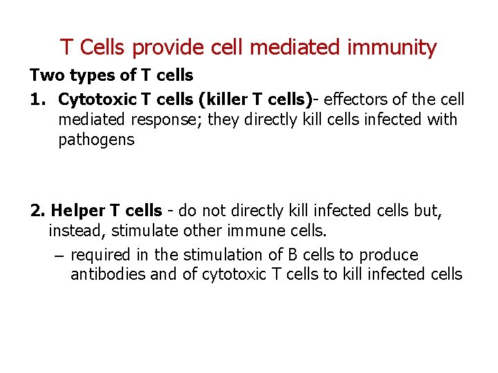 T Cells provide cell mediated immunity Two types of T cells 1. Cytotoxic T