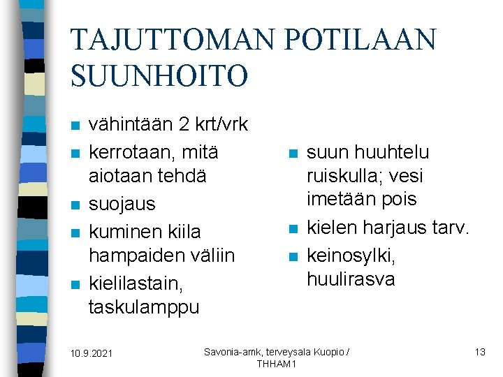 TAJUTTOMAN POTILAAN SUUNHOITO n n n vähintään 2 krt/vrk kerrotaan, mitä aiotaan tehdä suojaus