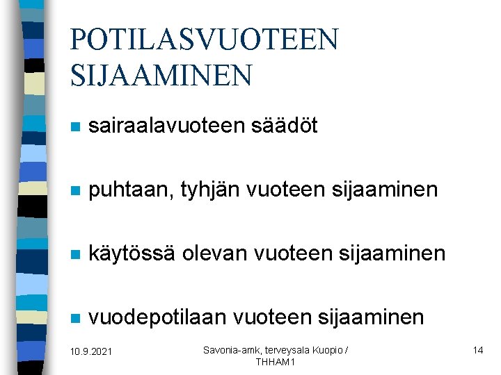 POTILASVUOTEEN SIJAAMINEN n sairaalavuoteen säädöt n puhtaan, tyhjän vuoteen sijaaminen n käytössä olevan vuoteen