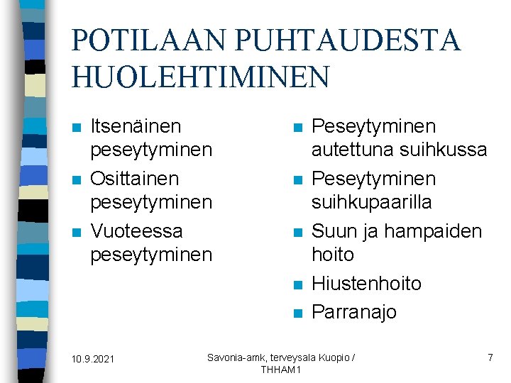 POTILAAN PUHTAUDESTA HUOLEHTIMINEN n n n Itsenäinen peseytyminen Osittainen peseytyminen Vuoteessa peseytyminen n n