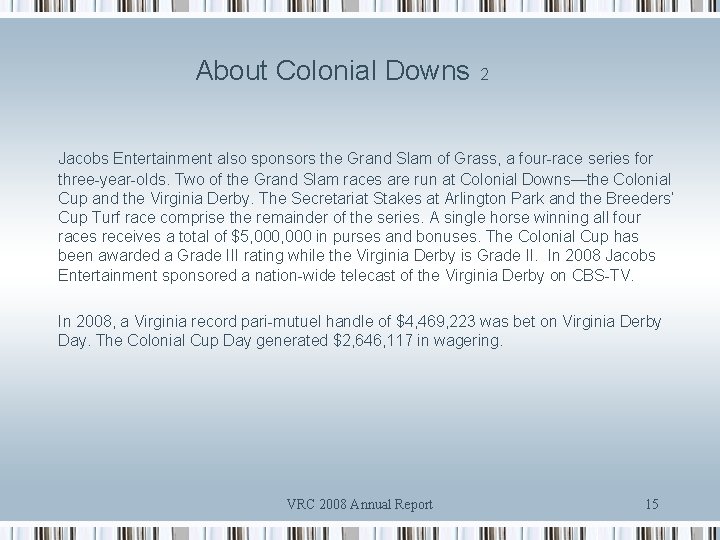 About Colonial Downs 2 Jacobs Entertainment also sponsors the Grand Slam of Grass, a