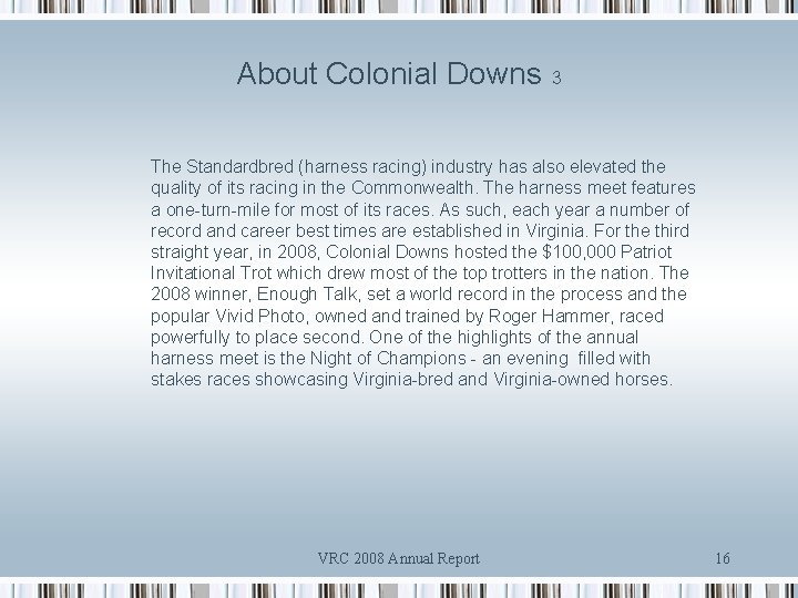 About Colonial Downs 3 The Standardbred (harness racing) industry has also elevated the quality