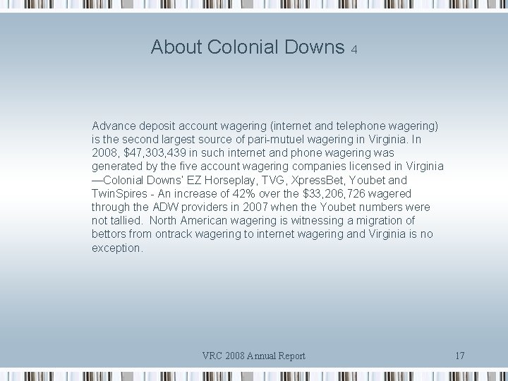About Colonial Downs 4 Advance deposit account wagering (internet and telephone wagering) is the