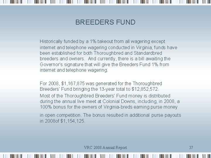 BREEDERS FUND Historically funded by a 1% takeout from all wagering except internet and